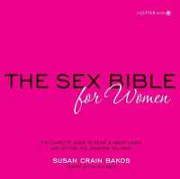 The Sex Bible for Women : The Complete Guide to Being a Great Lover, and Getting the Orgasms You Want