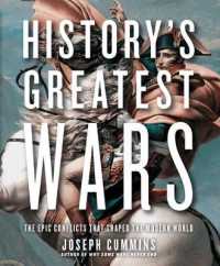 History's Greatest Wars : The Epic Conflicts That Shaped the Modern World （Reprint）