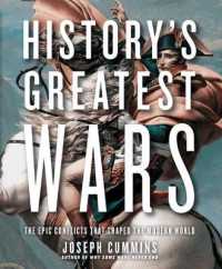 History's Greatest Wars: the Epic Conflicts That Shaped the Modern World