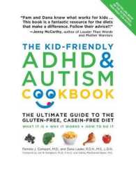 The Kid-Friendly ADHD & Autism Cookbook : The Ultimate Guide to the Gluten-Free, Milk-Free Diet （2 Reprint）