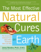 The Most Effective Natural Cures on Earth : The Surprising, Unbiased Truth about What Treatments Work and Why （Reprint）