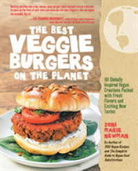 The Best Veggie Burgers on the Planet : 101 Globally Inspired Vegan Creations Packed with Fresh Flavors and Exciting New Tastes