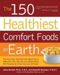 The 150 Healthiest Comfort Food Recipes on Earth : The Surprising, Unbiased Truth about How to Make over Your Diet and Lose Weight While Still Enjoyin
