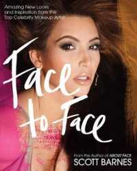Face to Face : Amazing New Looks and Inspiration from the Top Celebrity Makeup Artist