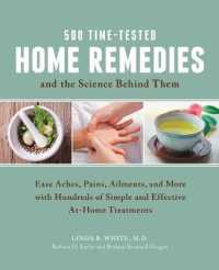 500 Time-Tested Home Remedies and the Science Behind Them : Ease Aches， Pains， Ailments， and More with Hundreds of Simple and Effective At-Home Treatments