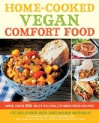 Home-Cooked Vegan Comfort Food : More than 200 Belly-Filling, Lip-Smacking Recipes （Reprint）