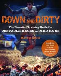 Down and Dirty : The Essential Training Guide for Obstacle Races and Mud Runs
