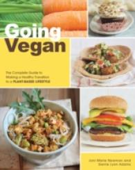 Going Vegan : The Complete Guide to Making a Healthy Transition to a Plant-Based Lifestyle