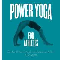 Power Yoga for Athletes : More than 100 Poses and Flows to Improve Performance in Any Sport -- Paperback / softback