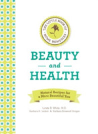 Beauty and Health : Natural Recipes for a More Beautiful You （Reissue）