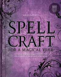 Spellcraft for a Magical Year : Rituals and Enchantments for Prosperity， Power， and Fortune