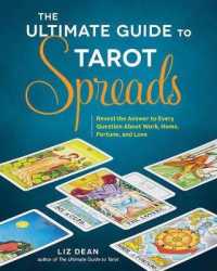 The Ultimate Guide to Tarot Spreads : Reveal the Answer to Every Question about Work, Home, Fortune, and Love