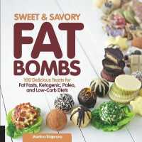 Sweet and Savory Fat Bombs : 100 Delicious Treats for Fat Fasts， Ketogenic， Paleo， and Low-Carb Diets (Keto for Your Life)