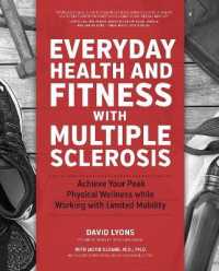 Everyday Health and Fitness with Multiple Sclerosis : Achieve Your Peak Physical Wellness While Working with Limited Mobility （1ST）