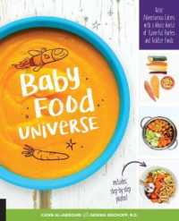 Baby Food Universe : Raise Adventurous Eaters with a Whole World of Flavorful Pures and Toddler Foods