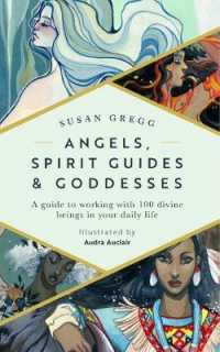 Angels, Spirit Guides & Goddesses : A Guide to Working with 100 Divine Beings in Your Daily Life -- Hardback
