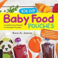101 DIY Baby Food Pouches : Incredibly Easy Recipes for Reusable Pouches