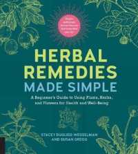 Herbal Remedies Made Simple : A Beginner's Guide to Using Plants, Herbs, and Flowers for Health and Well-being （SPI）