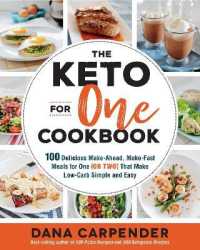 The Keto for One Cookbook : 100 Delicious Make-Ahead, Make-Fast Meals for One (or Two) That Make Low-Carb Simple and Easy (Keto for Your Life)
