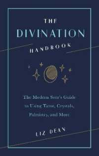 The Divination Handbook : The Modern Seer's Guide to Using Tarot， Crystals， Palmistry， and More