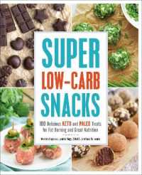 Super Low-Carb Snacks : 100 Delicious Keto and Paleo Treats for Fat Burning and Great Nutrition