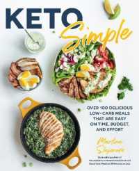 Keto Simple : Over 100 Delicious Low-Carb Meals That Are Easy on Time， Budget， and Effort (Keto for Your Life)