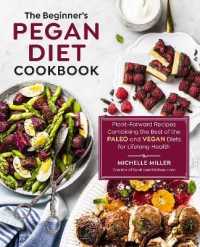 Beginner's Pegan Diet Cookbook : Plant-forward Recipes Combining the Best of the Paleo and Vegan Diets for Lifelo -- Paperback / softback