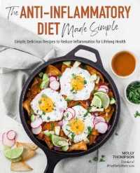 The Anti-Inflammatory Diet Made Simple : Delicious Recipes to Reduce Inflammation for Lifelong Health