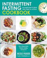 Intermittent Fasting Cookbook : Fast-Friendly Recipes for Optimal Health， Weight Loss， and Results