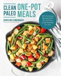 Clean Paleo One-Pot Meals : 100 Delicious Recipes from Pan to Plate in 30 Minutes or Less