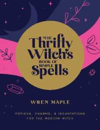 The Thrifty Witch's Book of Simple Spells : Potions, Charms, and Incantations for the Modern Witch