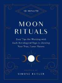 10-minute Moon Rituals : Easy Tips for Working with Each Astrological Sign to Develop Your True, Lunar Na (10 Minute) -- Hardback