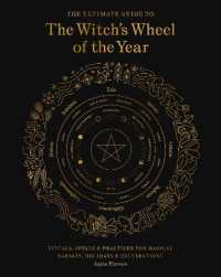The Ultimate Guide to the Witch's Wheel of the Year : Rituals, Spells & Practices for Magical Sabbats, Holidays & Celebrations (The Ultimate Guide to...)
