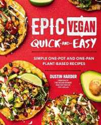 Epic Vegan Quick and Easy : Simple One-Pot and One-Pan Plant-Based Recipes