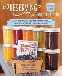 Preserving with Pomona's Pectin， Updated Edition : Even More Recipes Using the Revolutionary Low-Sugar， High-Flavor Method for Crafting and Canning Jams， Jellies， Conserves and More