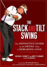 The Stack and Tilt Swing : The Definitive Guide to the Swing That Is Remaking Golf