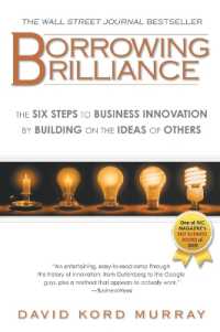 Borrowing Brilliance : The Six Steps to Business Innovation by Building on the Ideas of Others