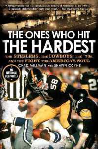 The Ones Who Hit the Hardest : The Steelers， the Cowboys， the '70s， and the Fight for America's Soul