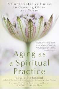 Aging as a Spiritual Practice : A Contemplative Guide to Growing Older and Wiser