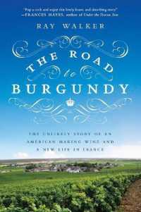 The Road to Burgundy: The Unlikely Story of an American Making Wine and a New Life in France