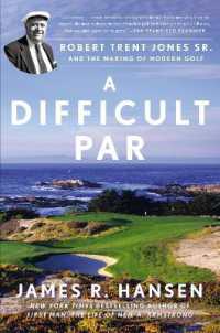 A Difficult Par : Robert Trent Jones Sr. and the Making of Modern Golf