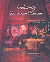 Celebrity Bedroom Retreats : Professional Designer Secrets from 40 Star Bedrooms