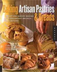 Baking Artisan Pastries & Breads : Sweet and Savory Baking for Breakfast, Brunch, and Beyond （PAP/DVD）