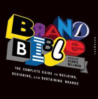 Brand Bible : The Complete Guide to Building, Designing, and Sustaining Brands