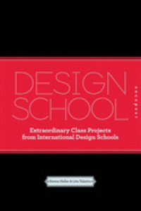 Design School : Extraordinary Class Projects from International Design Schools （Reprint）