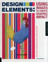 Design Elements: Using Images to Create Graphic Impact : a graphic style manual for effective image solutions in graphic design (Design Elements)
