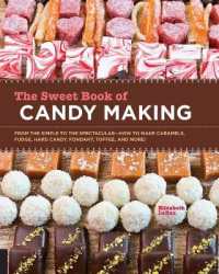 The Sweet Book of Candy Making : From the Simple to the Spectacular-How to Make Caramels, Fudge, Hard Candy, Fondant, Toffee, and More!