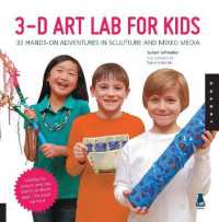 3d Art Lab for Kids : 32 Hands-on Adventures in Sculpture and Mixed Media - Including fun projects usi (Lab for Kids) -- Paperback / softback