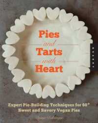 Pies and Tarts with Heart : Expert Pie-Building Techniques for 60+ Sweet and Savory Vegan Pies