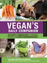 Vegan's Daily Companion : 365 Days of Inspiration for Cooking, Eating, and Living Compassionately